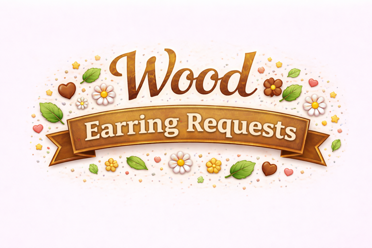 Wood Earring Requests