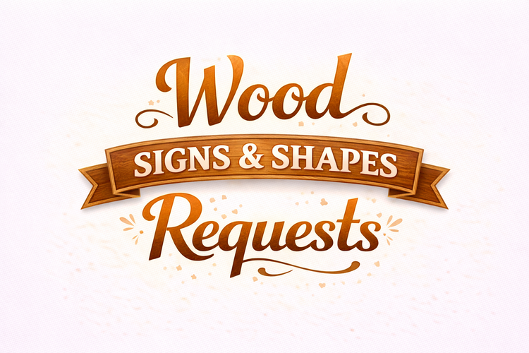 Wood Signs & Shapes Request