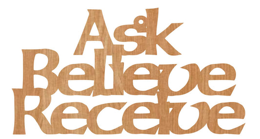 Ask, Believe, Receive
