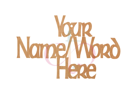 Custom Name/Word ONLY- Unfinished Wood